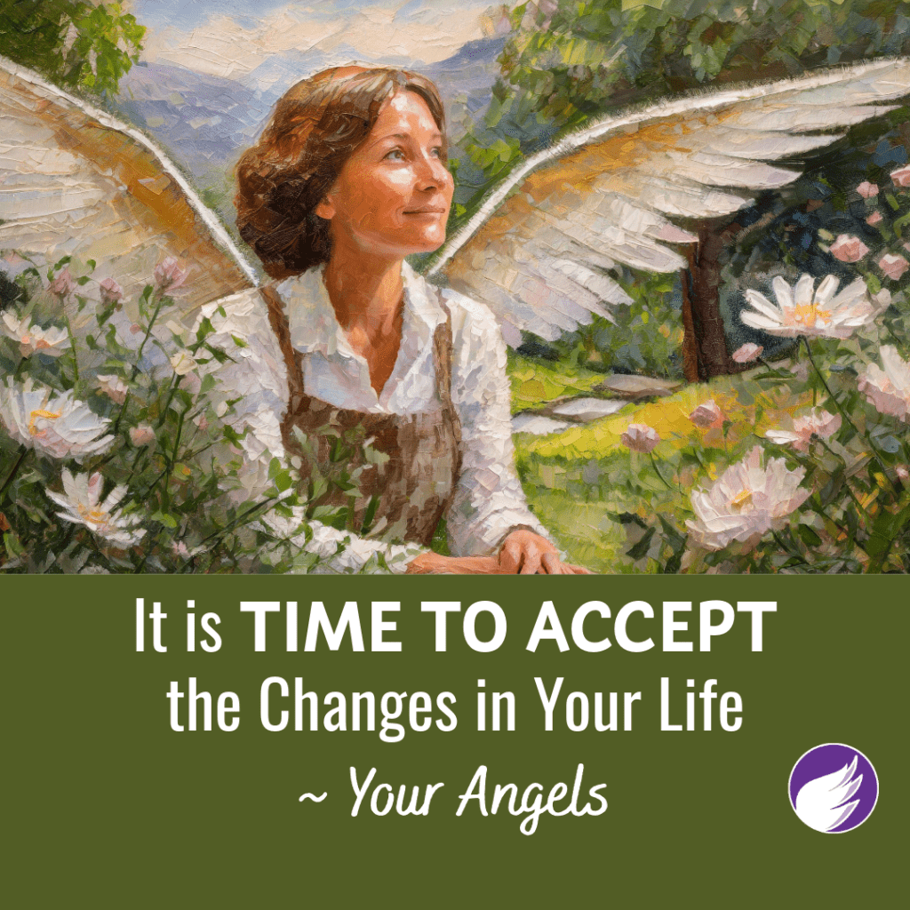It Is Time to Accept the Changes in Your Life